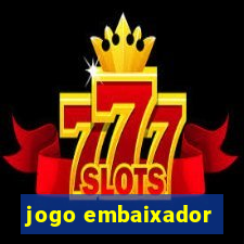 jogo embaixador